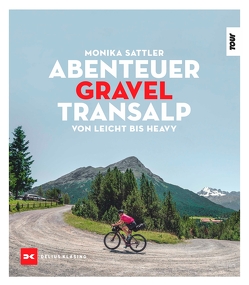 Abenteuer Gravel-Transalp von Kaps,  Gavin, Sattler,  Monika