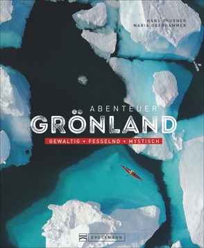 Abenteuer Grönland von Oberhammer,  Maria, Thurner,  Hans