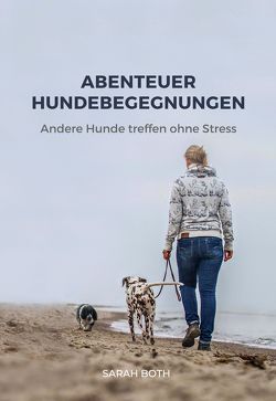 Abenteuer Hundebegegnungen von Both,  Sarah