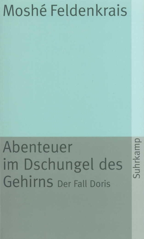 Abenteuer im Dschungel des Gehirns von Feldenkrais,  Moshé, Wurm,  Franz