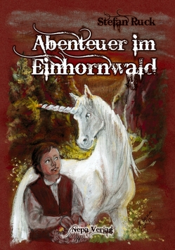 Abenteuer im Einhornwald von Ruck,  Stefan