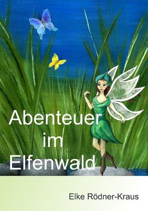 Abenteuer im Elfenwald von Rödner-Kraus,  Elke