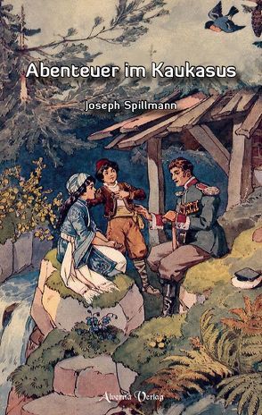 Abenteuer im Kaukasus von Spillmann,  Joseph