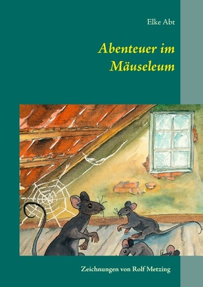 Abenteuer im Mäuseleum von Abt,  Elke
