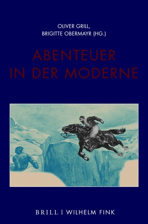 Abenteuer in der Moderne von Döring,  Tobias, Griem,  Julika, Grill,  Oliver, Honold,  Alexander, Hütter,  Elisabeth, Korte,  Barbara, Lüdemann,  Susanne, Mehltretter,  Florian, Nicolosi,  Riccardo, Obermayr,  Brigitte, Schnyder,  Mireille, Schwartz,  Matthias, Struck,  Wolfgang, von Koppenfels,  Martin, Zilcosky,  John, Zumbusch,  Cornelia