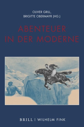 Abenteuer in der Moderne von Döring,  Tobias, Griem,  Julika, Grill,  Oliver, Honold,  Alexander, Hütter,  Elisabeth, Korte,  Barbara, Lüdemann,  Susanne, Mehltretter,  Florian, Nicolosi,  Riccardo, Obermayr,  Brigitte, Schnyder,  Mireille, Schwartz,  Matthias, Struck,  Wolfgang, von Koppenfels,  Martin, Zilcosky,  John, Zumbusch,  Cornelia