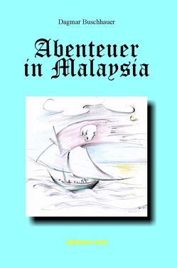 Abenteuer in Malaysia von Buschhauer,  Dagmar