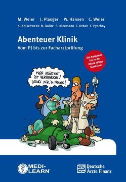 Abenteuer Klinik von Ahlschwede,  Kare, Dalitz,  Nina, Hansen,  Werner, Kleemann,  Susanne, Körtner,  Günter, Lüdeling,  Daniel, Plasger,  Jens, Pyschny,  Florian, Urban,  Trojan, Weier,  Christian, Weier,  Marlies