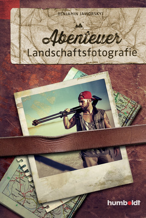 Abenteuer Landschaftsfotografie von Jaworskyj,  Benjamin