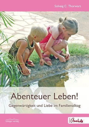 Abenteuer Leben! von Thowart,  Solveig C