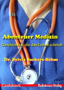 Abenteuer Medizin – Großdruck von Dr. Sackers-Böhm,  Sylvia