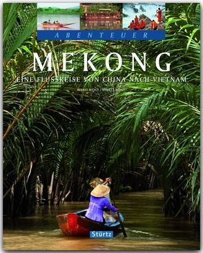 Mekong – Eine Flussreise von China nach Vietnam von Weigt,  Anett und Mario
