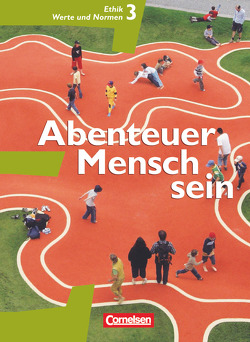 Abenteuer Mensch sein – Westliche Bundesländer – Band 3 von Berg,  Manfred, Denda,  Martina, Denzin,  Inge, Gärtner,  Gabriele, Henke,  Roland Wolfgang, Koreng,  Bernhard, Petermann,  Hans-Bernhard, Sewing,  Eva-Maria