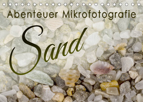 Abenteuer Mikrofotografie Sand (Tischkalender 2023 DIN A5 quer) von Becker,  Silvia