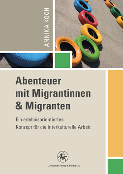 Abenteuer mit Migrantinnen und Migranten von Koch,  Annika