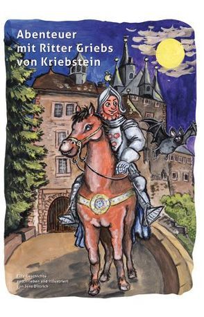Abenteuer mit Ritter Griebs von Kriebstein von Dittrich,  Jens