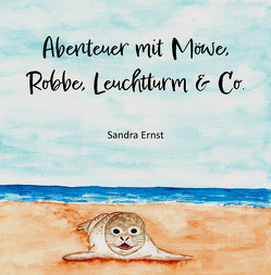 Abenteuer mit Robbe, Möwe, Leuchtturm & Co. von Ernst ,  Sandra