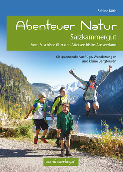 Abenteuer Natur Salzkammergut von Köth,  Sabine