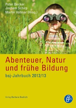 Abenteuer, Natur und frühe Bildung von Becker,  Peter, Schirp,  Jochem, Vollmar,  Martin