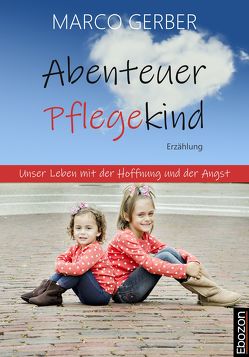 Abenteuer Pflegekind von Gerber,  Marco