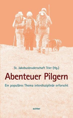 Abenteuer Pilgern von St. Jakobusbruderschaft Trier