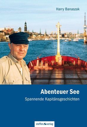 Abenteuer See – Spannende Kapitänsgeschichten von Banaszak,  Harry