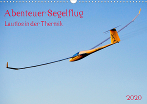 Abenteuer Segelflug Lautlos in der Thermik (Wandkalender 2020 DIN A3 quer) von Selection,  Prime