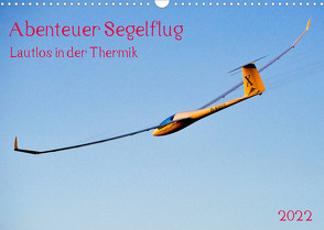 Abenteuer Segelflug Lautlos in der Thermik (Wandkalender 2022 DIN A3 quer) von Selection,  Prime