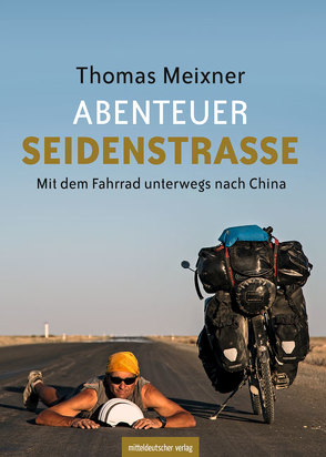 ABENTEUER SEIDENSTRASSE von Meixner,  Thomas