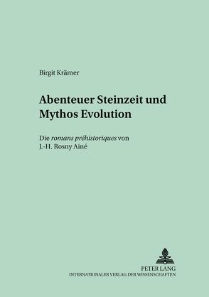 Abenteuer Steinzeit und Mythos Evolution von Kraemer,  Birgit