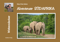 Abenteuer Südkafrika von Gerber,  Heinz-Peter