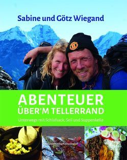 Abenteuer über’m Tellerrand, von Wiegand,  Götz, Wiegand,  Sabine