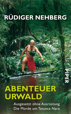 Abenteuer Urwald von Nehberg,  Rüdiger