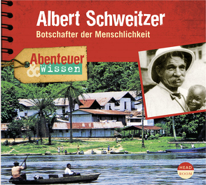 Abenteuer & Wissen: Albert Schweitzer von Singer,  Theresia, Welteroth,  Ute
