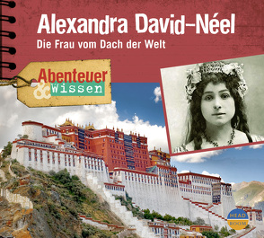 Abenteuer & Wissen: Alexandra David-Néel von Singer,  Theresia, Welteroth,  Ute