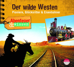 Abenteuer & Wissen: Der wilde Westen von Emmerich,  Dr. Alexander