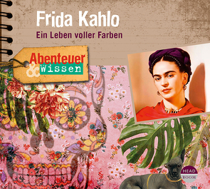 Abenteuer & Wissen: Frida Kahlo von Engelhardt,  Bettina, Haase,  Matthias, Hempel,  Berit, Kamphans,  Simon, Kremp,  Jan-Gregor, Morales,  Kim, u.v.a.