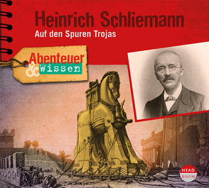 Abenteuer & Wissen: Heinrich Schliemann von Dr. Jablonka,  Peter, Kamphans,  Simon, Meese,  Andreas, Meier,  Hildegard, Reheuser,  Bernd, u.v.a., Wehrhan,  Michael