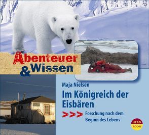 Abenteuer & Wissen: Im Königreich der Eisbären von Nielsen,  Maja, Singer,  Theresia, Trinks,  Hauke
