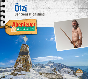 Abenteuer & Wissen: Ötzi von Augustinski,  Peer, Fischer,  Kerstin, Matt,  Norman, Singer,  Theresia, Sulzenbacher,  Gudrun, u.v.a.