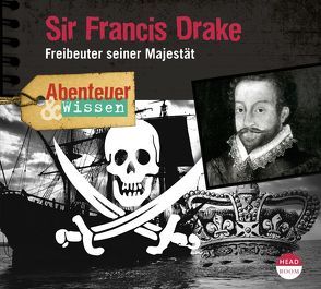 Abenteuer & Wissen: Sir Francis Drake von Singer,  Theresia, Steudtner,  Robert