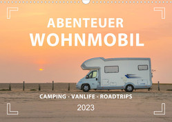 Abenteuer Wohnmobil – Camping, Vanlife, Roadtrips (Wandkalender 2023 DIN A3 quer) von Weigt,  Mario