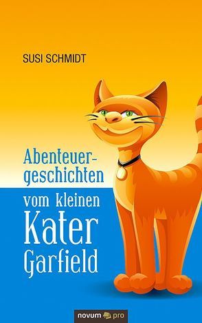 Abenteuergeschichten vom kleinen Kater Garfield von Schmidt,  Susi
