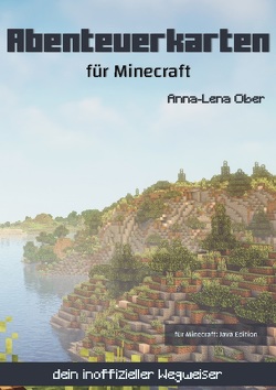 Abenteuerkarten für Minecraft von Ober,  Anna-Lena