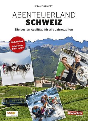 Abenteuerland Schweiz von Bamert,  Franz