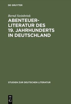 Abenteuerliteratur des 19. Jahrhunderts in Deutschland von Steinbrink,  Bernd
