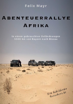 Abenteuerrallye Afrika von Mayr,  Felix