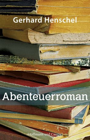Abenteuerroman von Henschel,  Gerhard