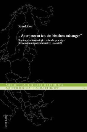 «Aber jetzt tu ich ein bisschen mélanger» von Ross,  Kristel