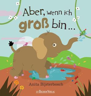 Aber, wenn ich groß bin … von Bijsterbosch,  Anita, Plieger,  Marion E.